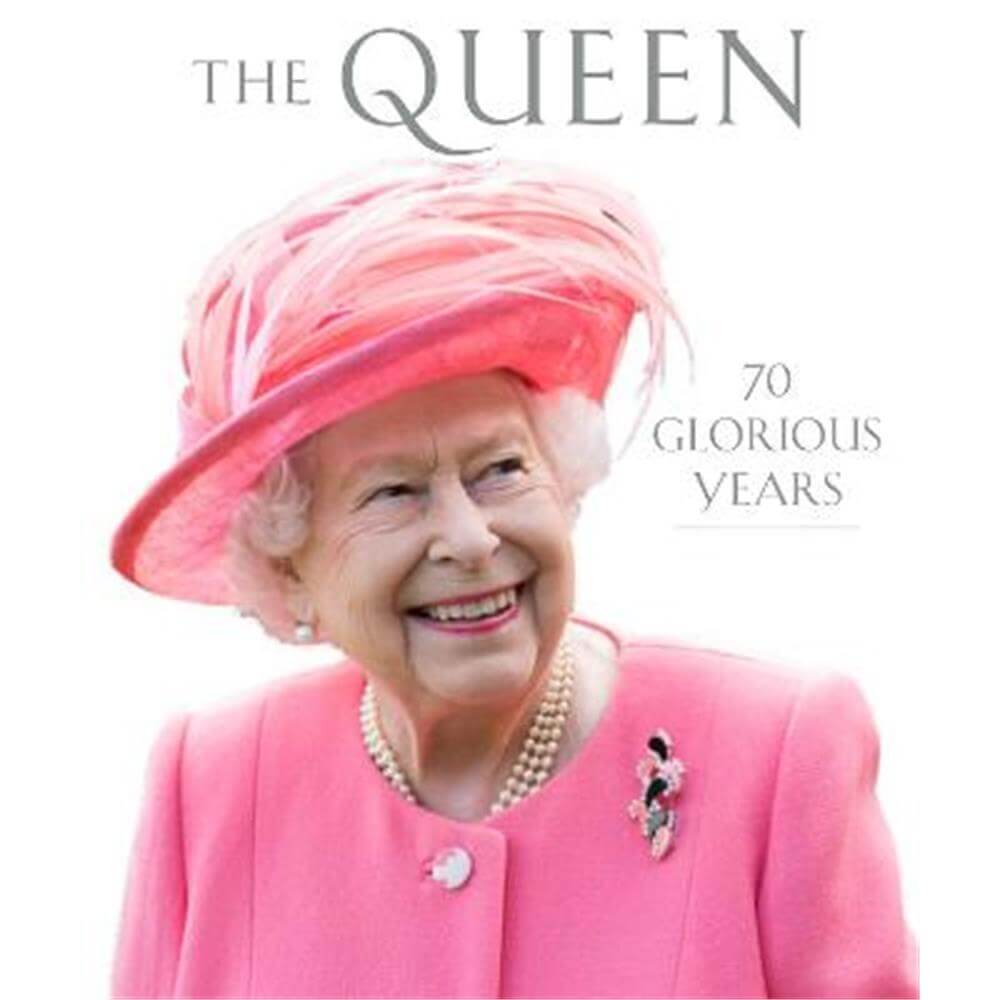 The Queen: 70 Glorious Years (Hardback)